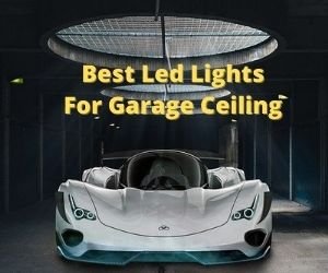 Best Led Lights For Garage Ceiling