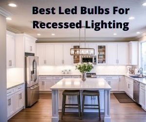 Best Led Bulbs For Recessed Lighting